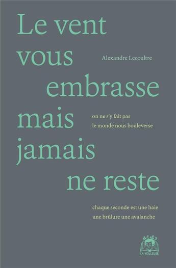 Couverture du livre « Le vent vous embrasse mais jamais ne reste » de Cécile A. Holdban et Alexandre Lecoultre aux éditions La Veilleuse