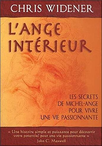 Couverture du livre « L'ange intérieur ; les secrets de Michel-Ange pour vivre passionnément » de Chris Widener aux éditions Dauphin Blanc