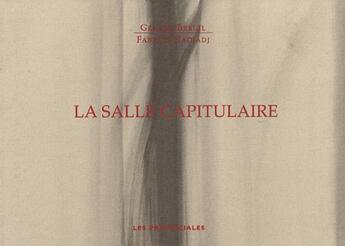 Couverture du livre « La salle capitulaire » de Fabrice Hadjadj et Gilles Breuil aux éditions Les Provinciales