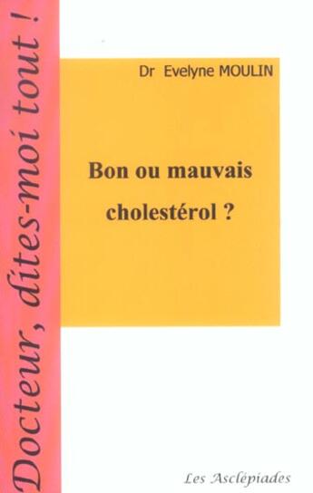 Couverture du livre « Bon Ou Mauvais Cholesterol ? » de Evelyne Moulin aux éditions Les Asclepiades