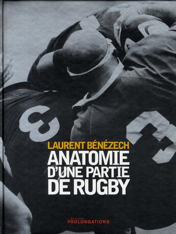 Couverture du livre « Anatomie d'une partie de rugby » de Laurent Benezech aux éditions Prolongations