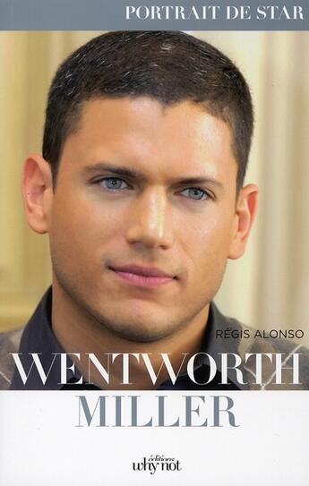 Couverture du livre « Wentworth Miller » de Regis Alonso aux éditions Why Not