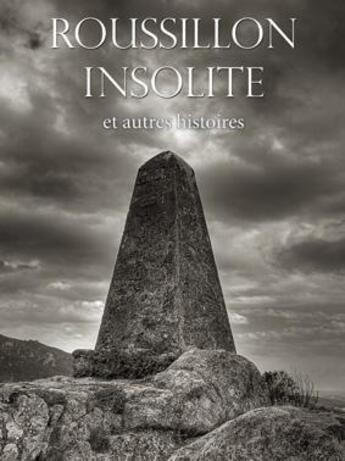 Couverture du livre « Roussillon insolite et autres histoires » de Jean Rifa et Patrice Teisseire-Dufour aux éditions Alliance Editions
