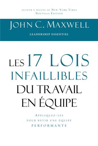 Couverture du livre « Les 17 lois infaillibles du travail en équipe » de John C. Maxwell aux éditions Editions Inspiration