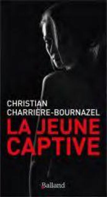 Couverture du livre « La jeune captive » de Charriere-Bournazel aux éditions Balland