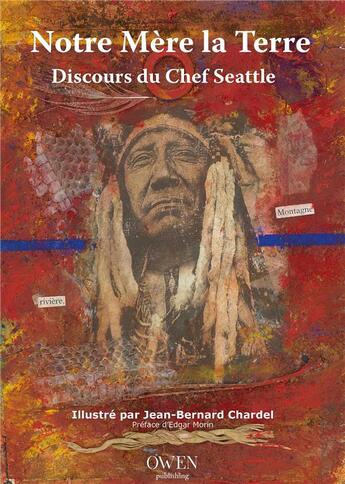 Couverture du livre « Notre mère la terre ; discours du chef Seattle » de Jean-Bernard Chardel et Collectif aux éditions Owen