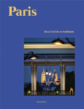 Couverture du livre « Paris dans loeil de ses habitants » de Paris Zigzag aux éditions Zigzag Editions