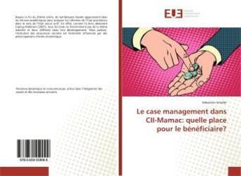 Couverture du livre « Le case management dans CII-Mamac: quelle place pour le bénéficiaire? » de Sébastien Schafer aux éditions Editions Universitaires Europeennes