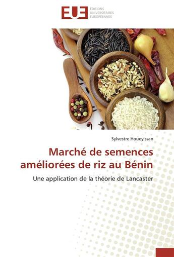 Couverture du livre « Marché de semences améliorées de riz au Bénin ; une application de la théorie de Lancaster » de Sylvestre Houeyissan aux éditions Editions Universitaires Europeennes