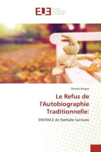 Couverture du livre « Le refus de l'autobiographie traditionnelle: - enfance de nathalie sarraute » de Bargan Daniela aux éditions Editions Universitaires Europeennes