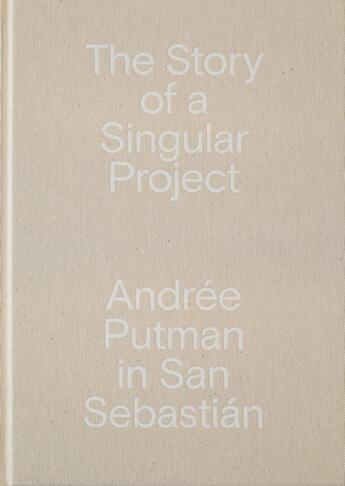 Couverture du livre « Andrée Putman in San Sebastián : The Story of a Singular Project » de Andree Putman aux éditions Les Presses Du Reel