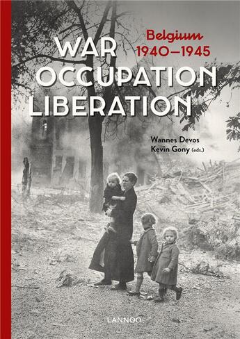 Couverture du livre « War occupation liberation Belgium 1940-1945 » de Wannes Devos aux éditions Lannoo