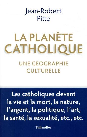 Couverture du livre « La planète catholique ; une géographie culturelle » de Jean-Robert Pitte aux éditions Tallandier