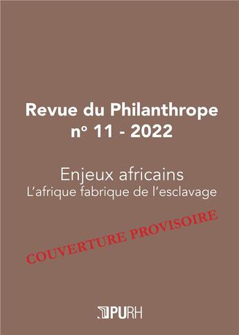 Couverture du livre « Revue du philanthrope, n 11 / 2022. enjeux africains. l'afrique, fab rique de l'esclavage » de Sau Hrodej Philippe aux éditions Pu De Rouen