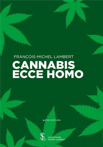 Couverture du livre « Cannabis ecce homo » de Francois-Michel Lambert aux éditions Sydney Laurent