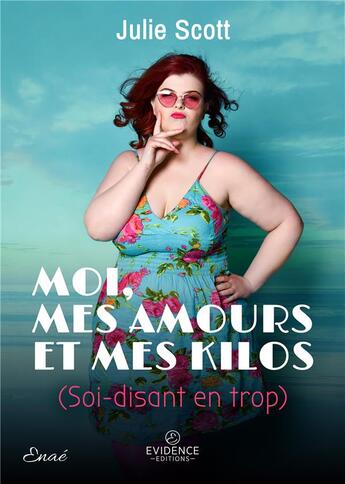 Couverture du livre « Moi, mes amours et mes kilos (soi-disant en trop) » de Julie Scott aux éditions Evidence Editions