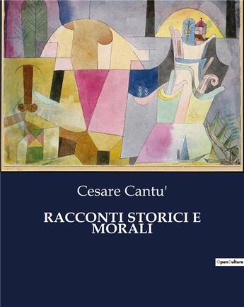 Couverture du livre « RACCONTI STORICI E MORALI » de Cantu' Cesare aux éditions Culturea