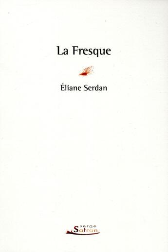 Couverture du livre « La fresque » de Eliane Serdan aux éditions Serge Safran