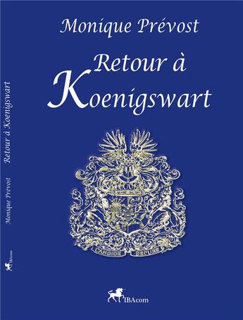 Couverture du livre « Retour a koenigswart » de Prevost Monique aux éditions Ibacom