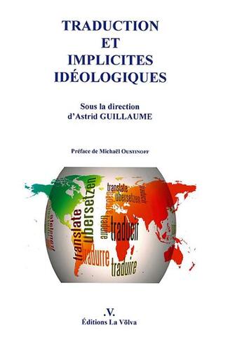 Couverture du livre « Traduction et implictes idéologiques » de Astrid Guillaume aux éditions La Volva