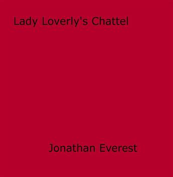 Couverture du livre « Lady Loverly's Chattel » de Jonathan Everest aux éditions Epagine