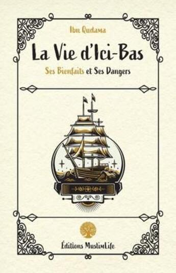 Couverture du livre « La vie d'ici-bas : ses bienfaits et ses dangers » de Al-Maqdisi Ibn Qudama aux éditions Muslimlife