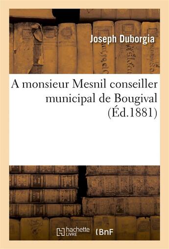 Couverture du livre « A monsieur mesnil conseiller municipal de bougival » de Duborgia Joseph aux éditions Hachette Bnf