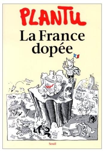 Couverture du livre « La France dopée » de Plantu aux éditions Seuil