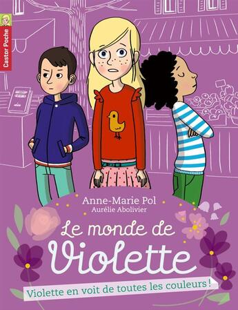 Couverture du livre « Le monde de Violette t.5 ; Violette en voit de toutes les couleurs » de Anne-Marie Pol et Aurélie Abolivier aux éditions Pere Castor