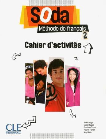 Couverture du livre « METHODE SODA : niveau 2 ; cahier d'exercices » de Bruno Megre et Dorothee Dupleix et Nelly Mous et Lucile Hapiro et Melanie Monier aux éditions Cle International