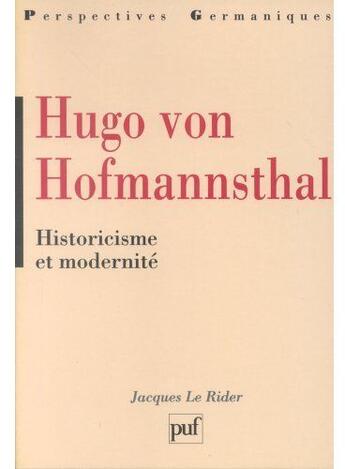 Couverture du livre « Hugo von Hofmannsthal, historicisme et modernité » de Jacques Le Rider aux éditions Puf