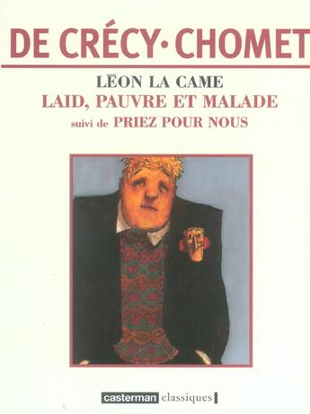 Couverture du livre « LAID, PAUVRE ET MALADE ; PRIEZ POUR NOUS » de Crecy/Chomet aux éditions Casterman