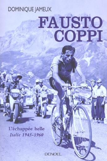 Couverture du livre « Fausto Coppi : L'Échappée belle (Italie 1945-1960) » de Dominique Jameux aux éditions Denoel