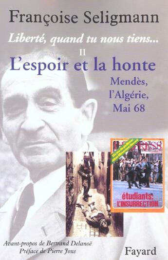 Couverture du livre « Liberté, quand tu nous tiens..., tome 2 : L'espoir et la honte (Mendès, l'Algérie, Mai 68) » de Seligmann Francoise aux éditions Fayard