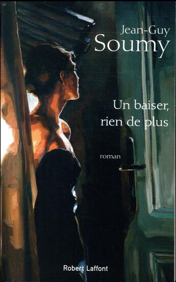 Couverture du livre « Un baiser, rien de plus » de Jean-Guy Soumy aux éditions Robert Laffont