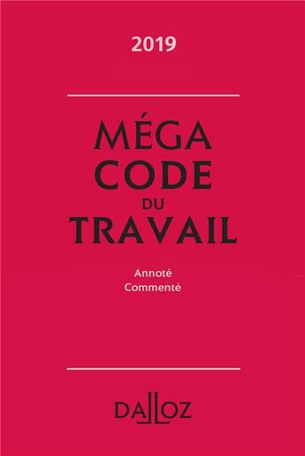 Couverture du livre « Mégacode du travail annoté et commenté (édition 2019) » de  aux éditions Dalloz