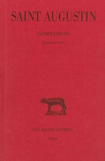 Couverture du livre « Confessions. Tome II : Livre IX-XIII » de Augustin (Saint) aux éditions Belles Lettres