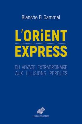 Couverture du livre « Orient-Expres ; une illusion mythique » de Blanche El Gammal aux éditions Belles Lettres