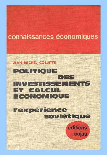 Couverture du livre « Politique des investissements et calcul économique ; l'expérience soviétique » de Jean-Michel Colette aux éditions Cujas