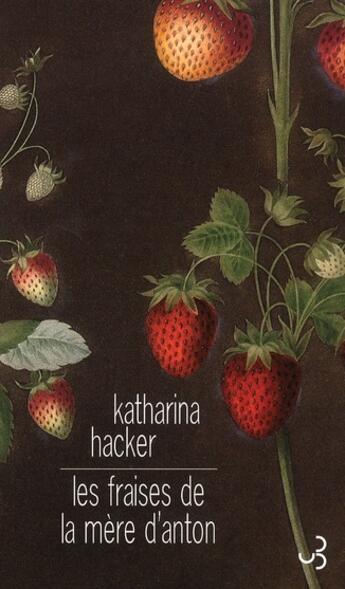 Couverture du livre « Les fraises de la mère d'Anton » de Katharina Hacker aux éditions Christian Bourgois