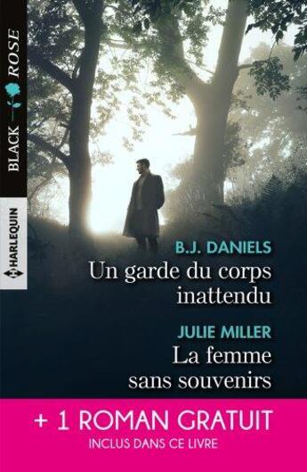 Couverture du livre « Un garde du corps inattendu ; la femme sans souvenirs ; un amour menacé » de Joanna Wayne et Julie Miller et B. J. Daniels aux éditions Harlequin