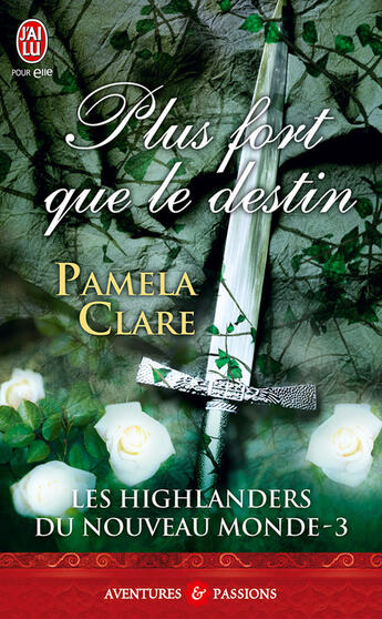 Couverture du livre « Les Highlanders du nouveau monde Tome 3 ; plus fort que le destin » de Pamela Clare aux éditions J'ai Lu