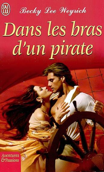 Couverture du livre « Dans les bras d'un pirate » de Becky Lee Weyrich aux éditions J'ai Lu