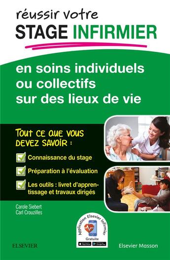 Couverture du livre « Réussir votre stage infirmier en soins individuels ou collectifs sur des lieux de vie » de Carole Siebert et Carl Crouzilles aux éditions Elsevier-masson