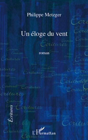 Couverture du livre « Une éloge du vent » de Philippe Metzger aux éditions L'harmattan