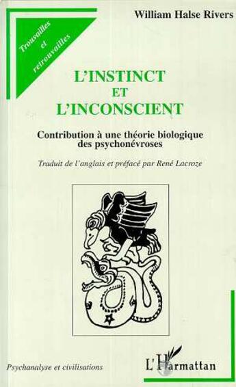 Couverture du livre « L'instinct et l'inconscient ; contribution à une théorie biologique des psychonévroses » de William Halse Rivers aux éditions Editions L'harmattan