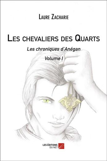 Couverture du livre « Les chevaliers des quarts t.1 ; les chroniques d'Anégan » de Laure Zacharie aux éditions Editions Du Net