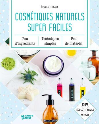 Couverture du livre « Cosmétiques naturels super faciles » de Emilie Hebert aux éditions Mango