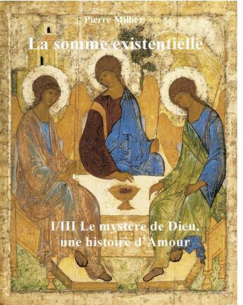 Couverture du livre « La somme existentielle ; I/III le mystère de Dieu, une histoire d'amour » de Pierre Milliez aux éditions Books On Demand