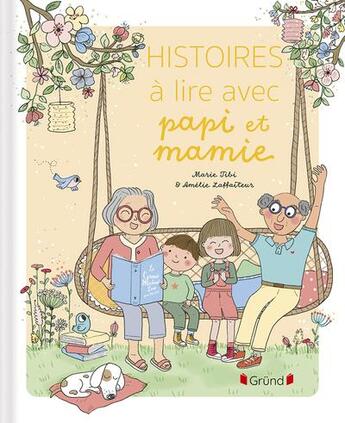 Couverture du livre « Histoires à lire avec papi et mamie » de Marie Tibi et Amélie Laffaiteur aux éditions Grund